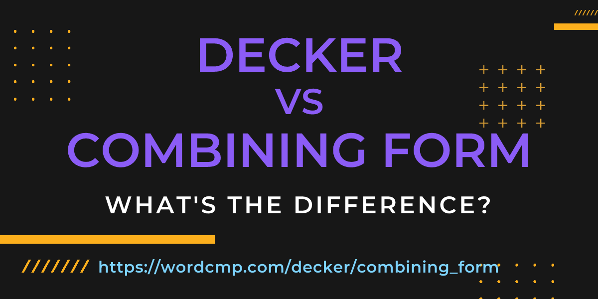 Difference between decker and combining form