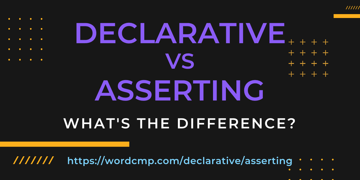 Difference between declarative and asserting