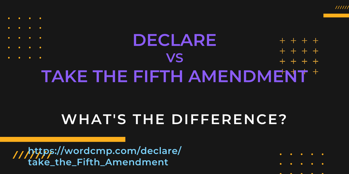 Difference between declare and take the Fifth Amendment
