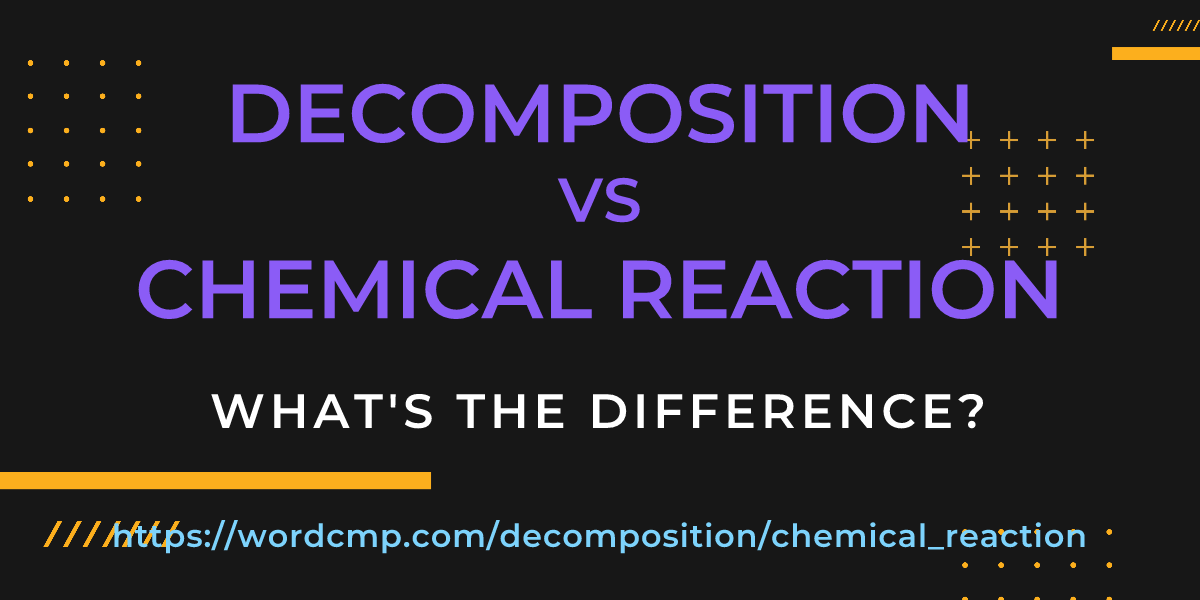 Difference between decomposition and chemical reaction