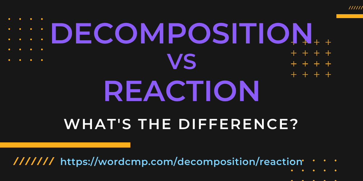 Difference between decomposition and reaction