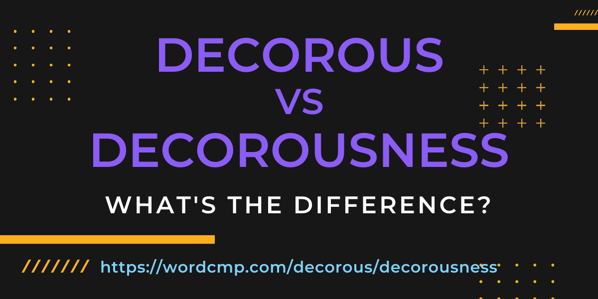 Difference between decorous and decorousness