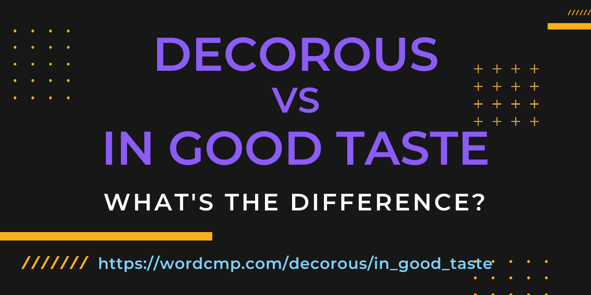 Difference between decorous and in good taste