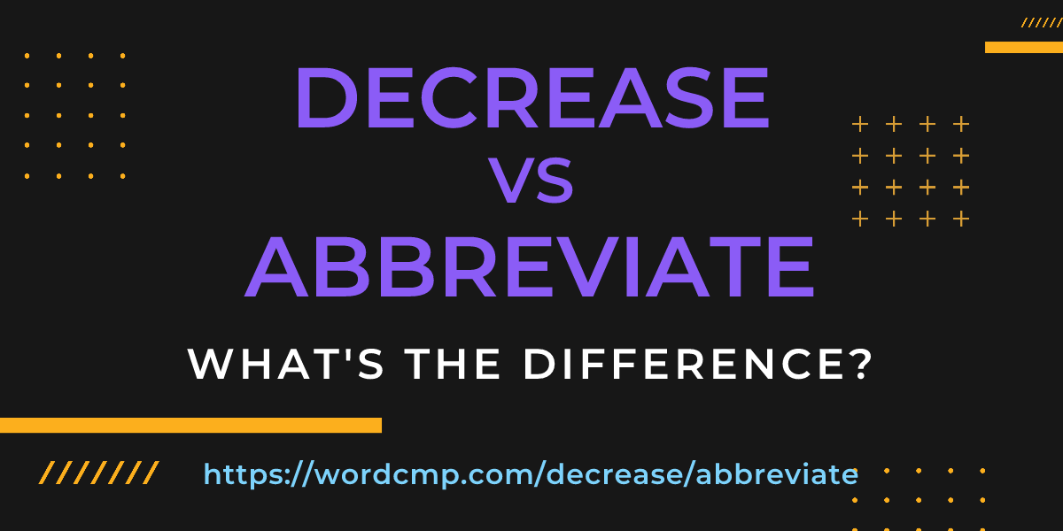 Difference between decrease and abbreviate