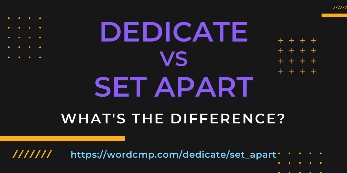 Difference between dedicate and set apart