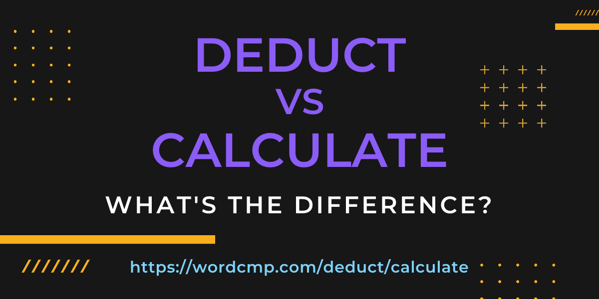 Difference between deduct and calculate