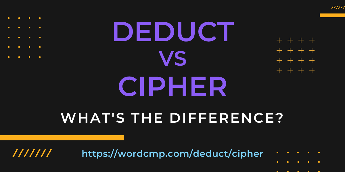 Difference between deduct and cipher