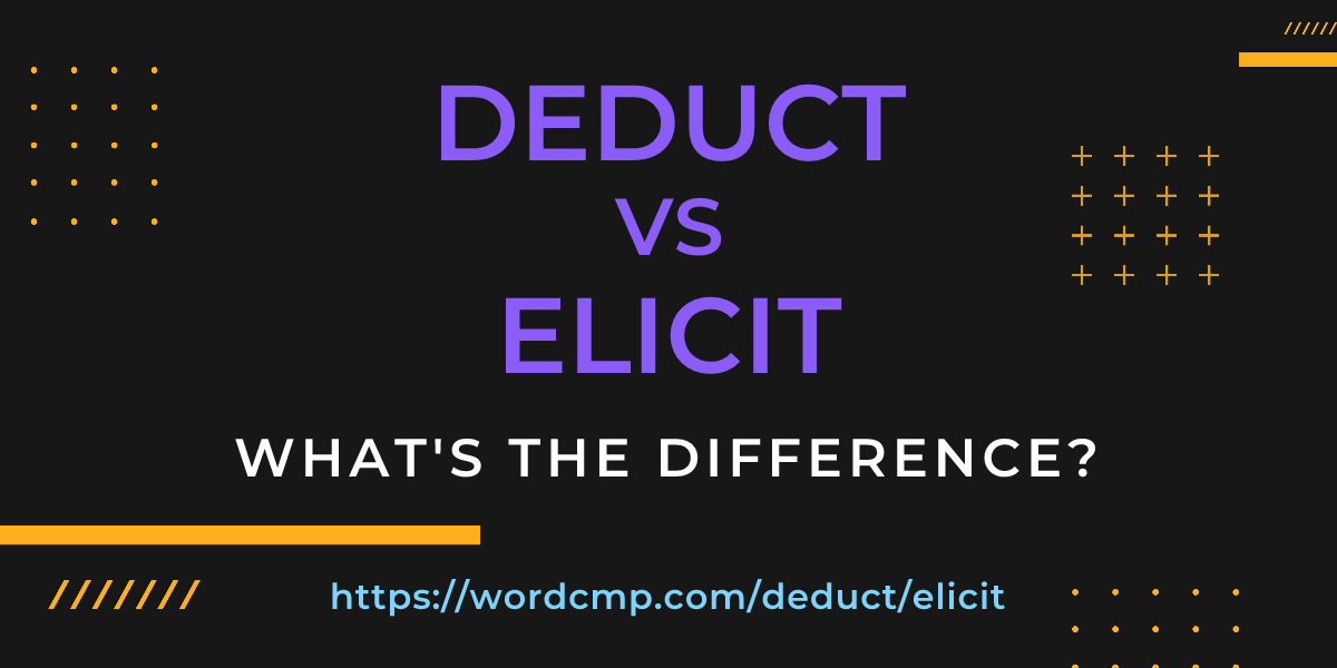 Difference between deduct and elicit