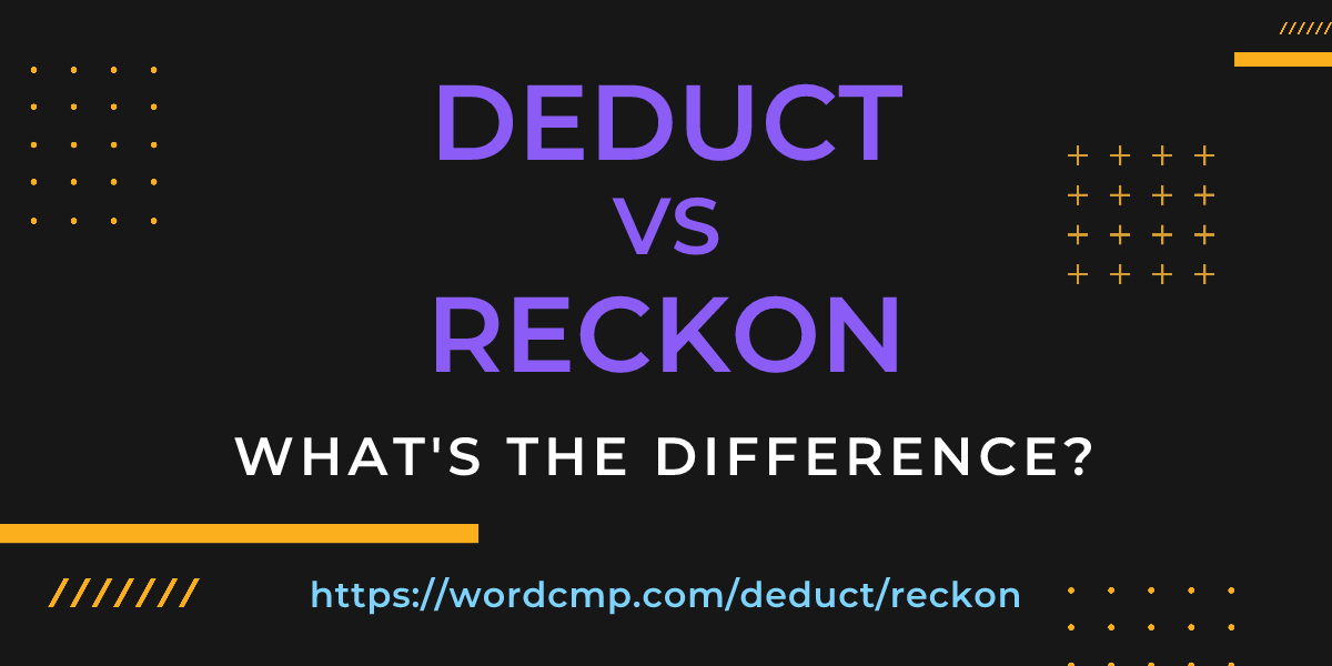 Difference between deduct and reckon