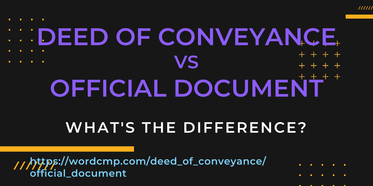 Difference between deed of conveyance and official document