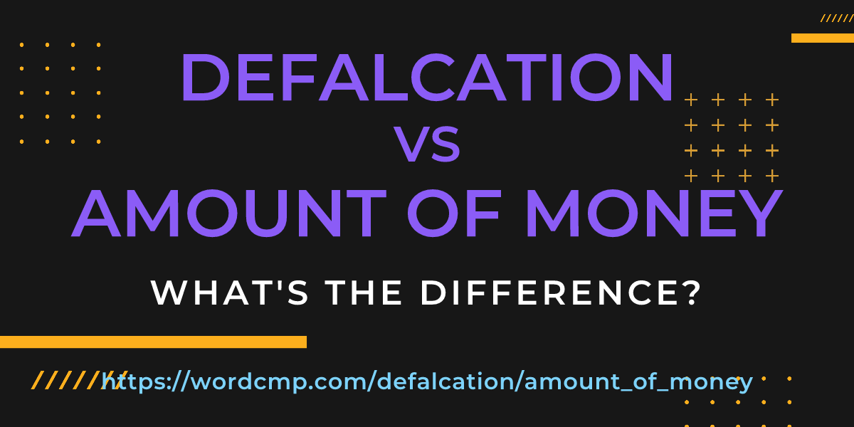 Difference between defalcation and amount of money
