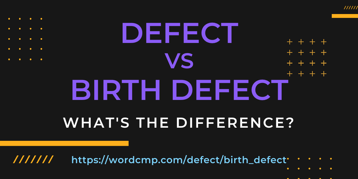 Difference between defect and birth defect