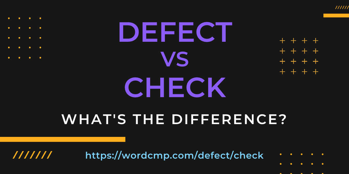 Difference between defect and check