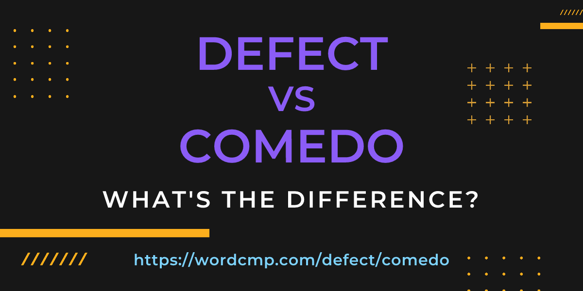 Difference between defect and comedo