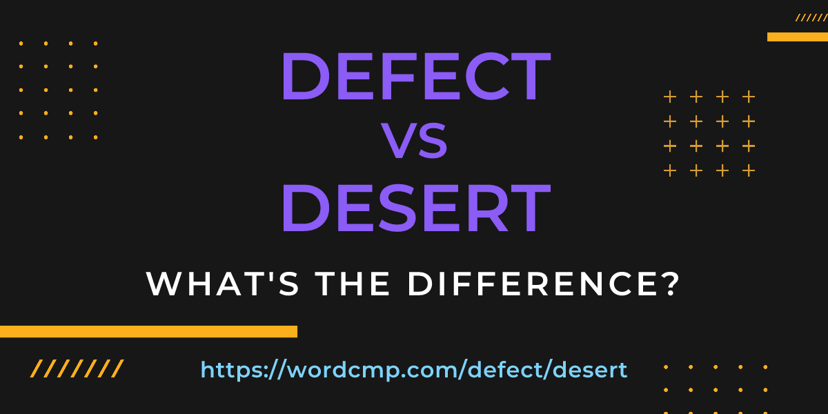 Difference between defect and desert