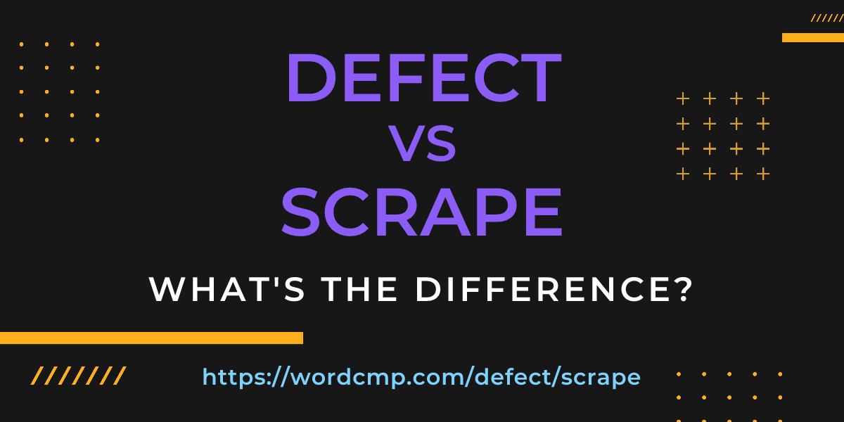 Difference between defect and scrape