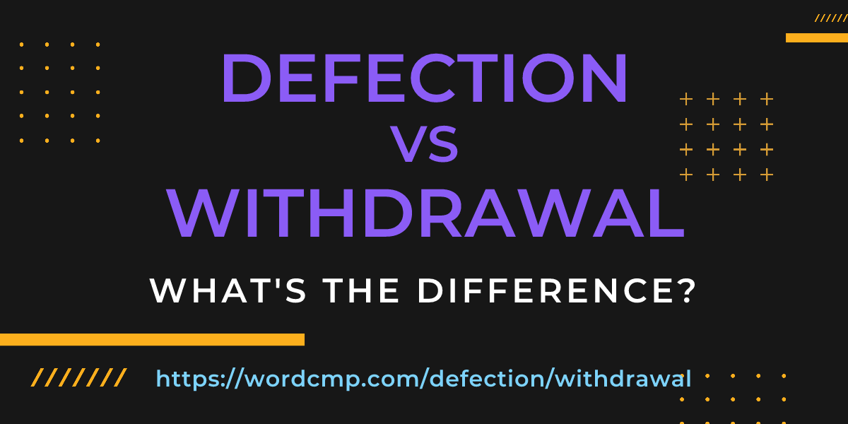 Difference between defection and withdrawal