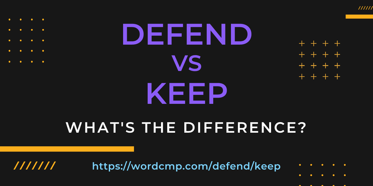 Difference between defend and keep