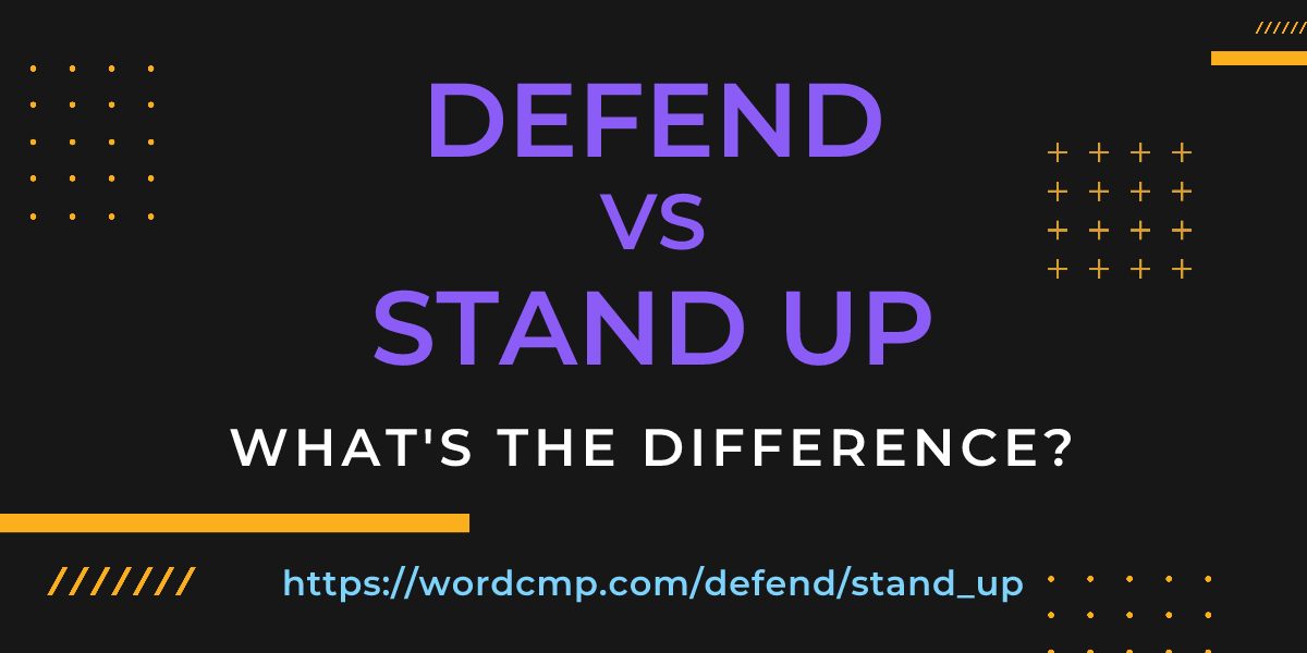 Difference between defend and stand up
