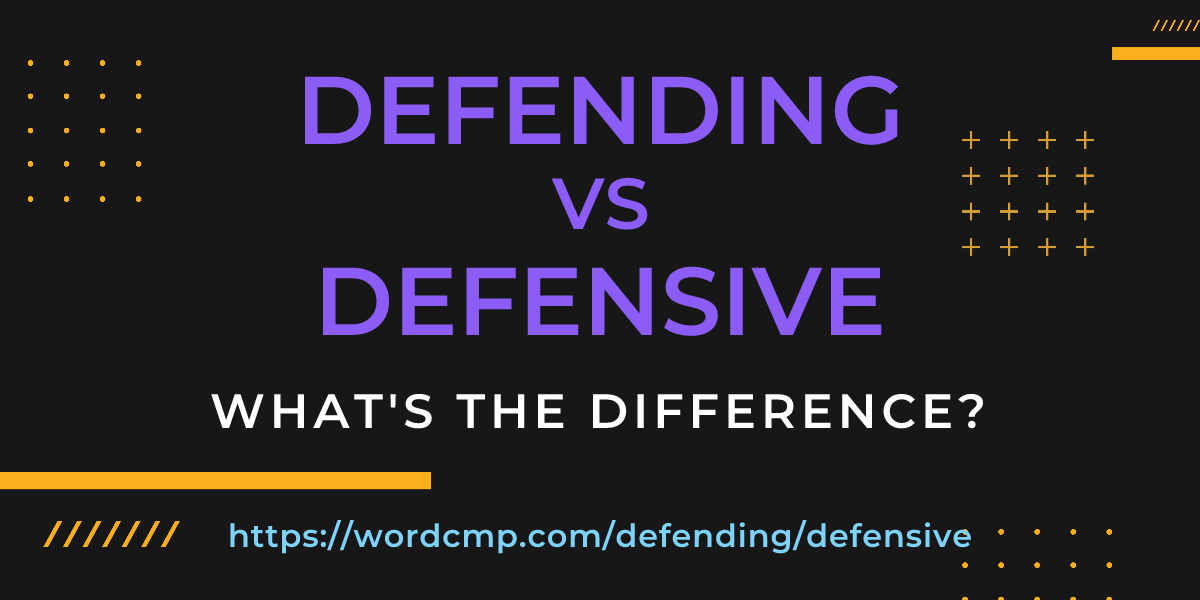 Difference between defending and defensive