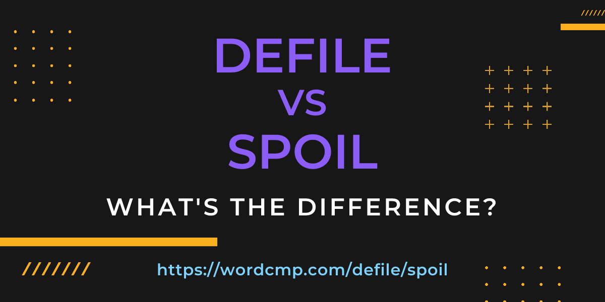 Difference between defile and spoil