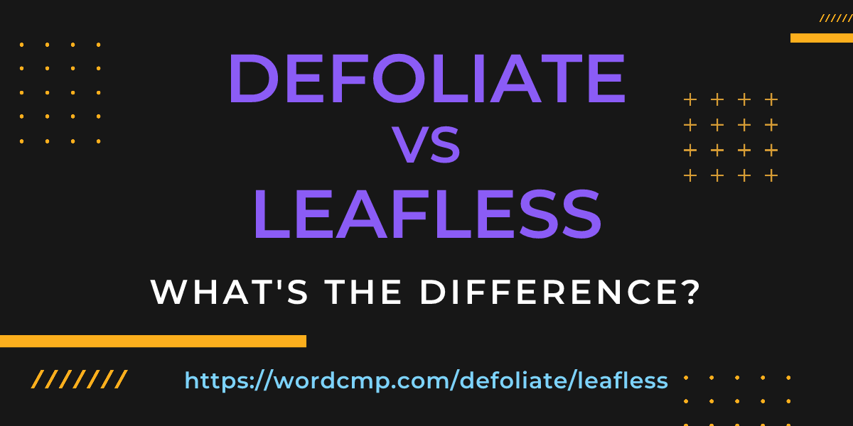 Difference between defoliate and leafless