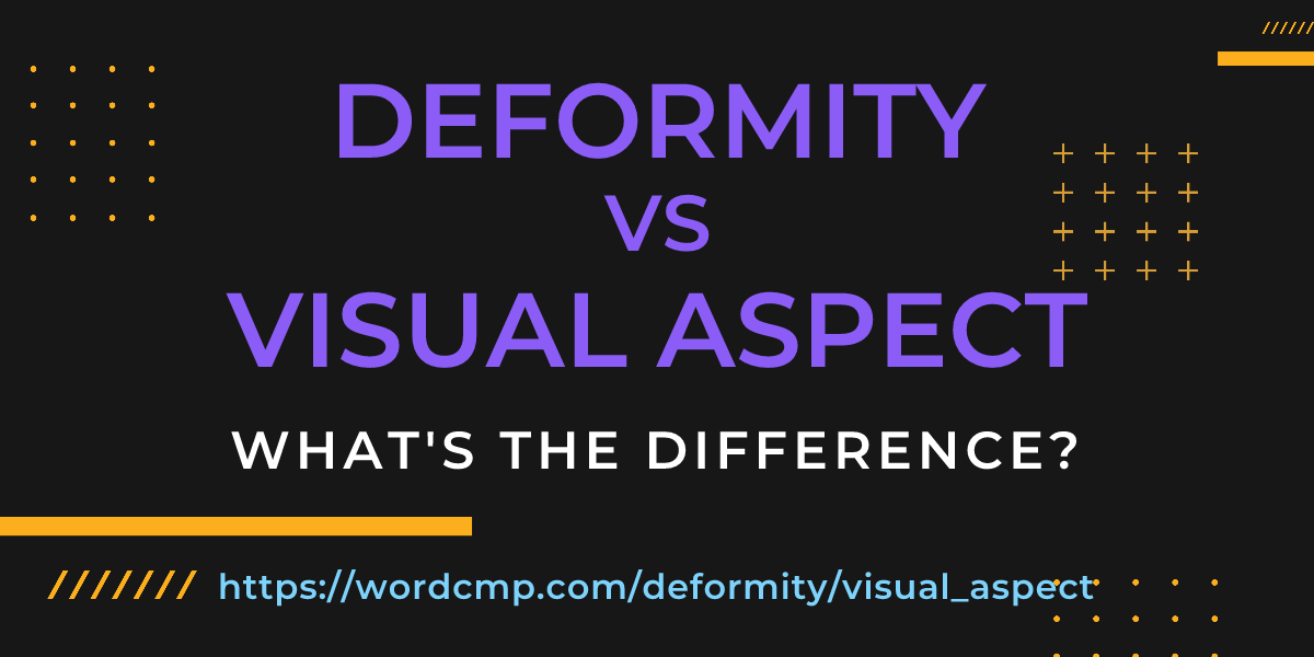 Difference between deformity and visual aspect
