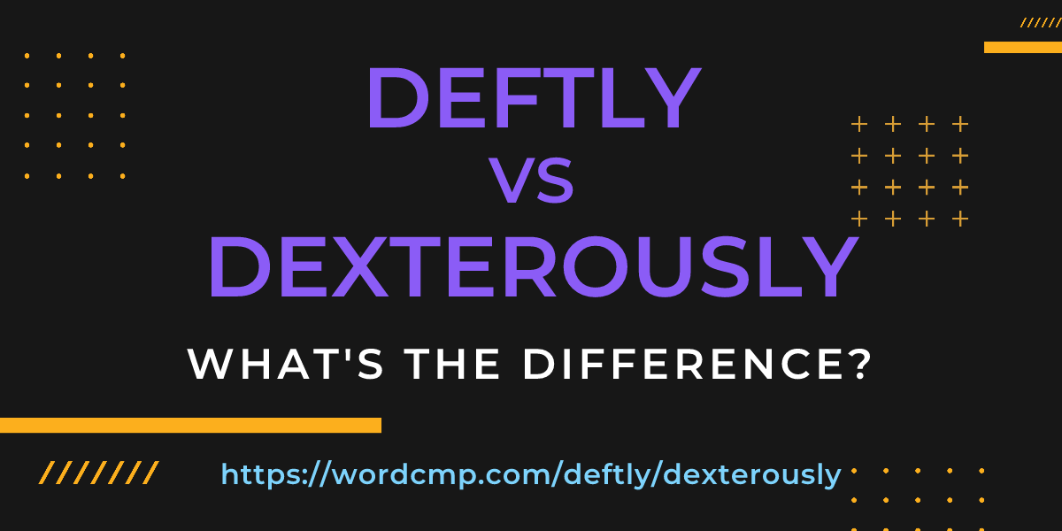 Difference between deftly and dexterously