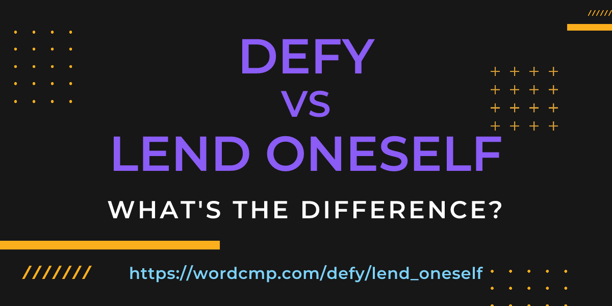 Difference between defy and lend oneself