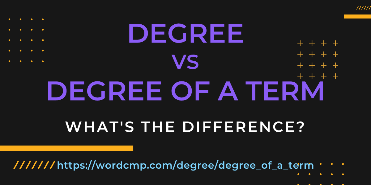 Difference between degree and degree of a term