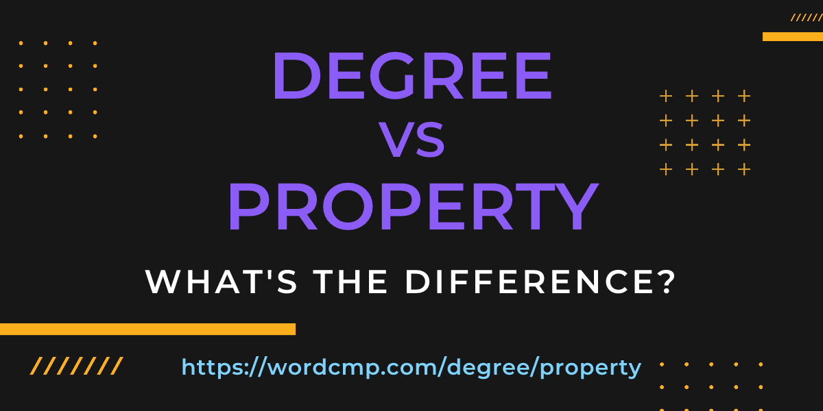 Difference between degree and property