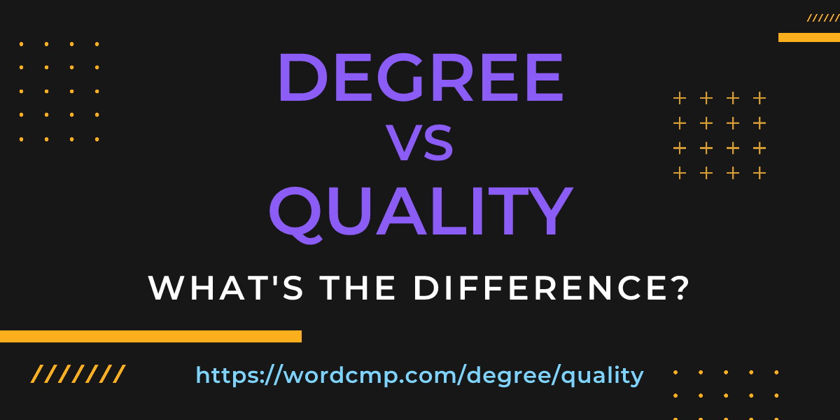 Difference between degree and quality