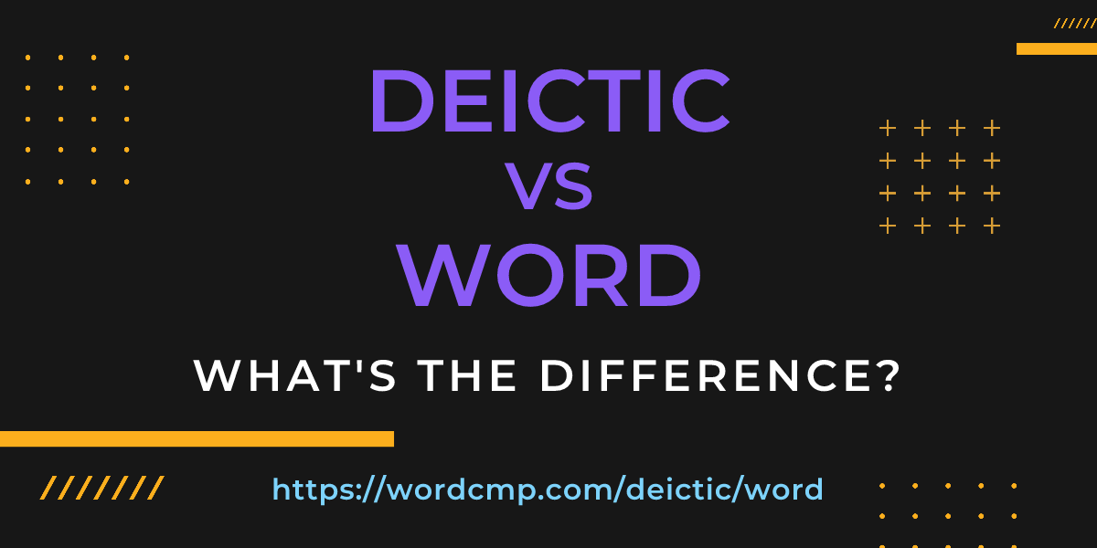 Difference between deictic and word