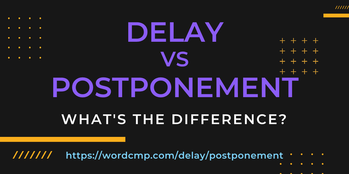 Difference between delay and postponement