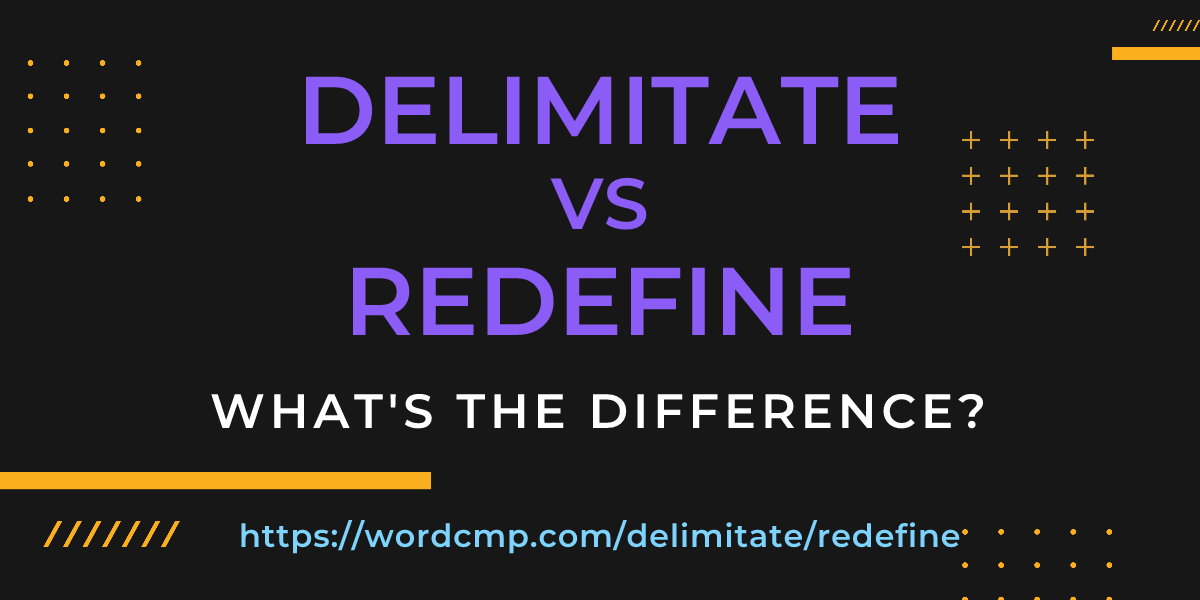 Difference between delimitate and redefine