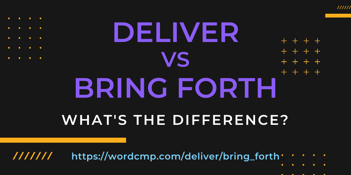 Difference between deliver and bring forth
