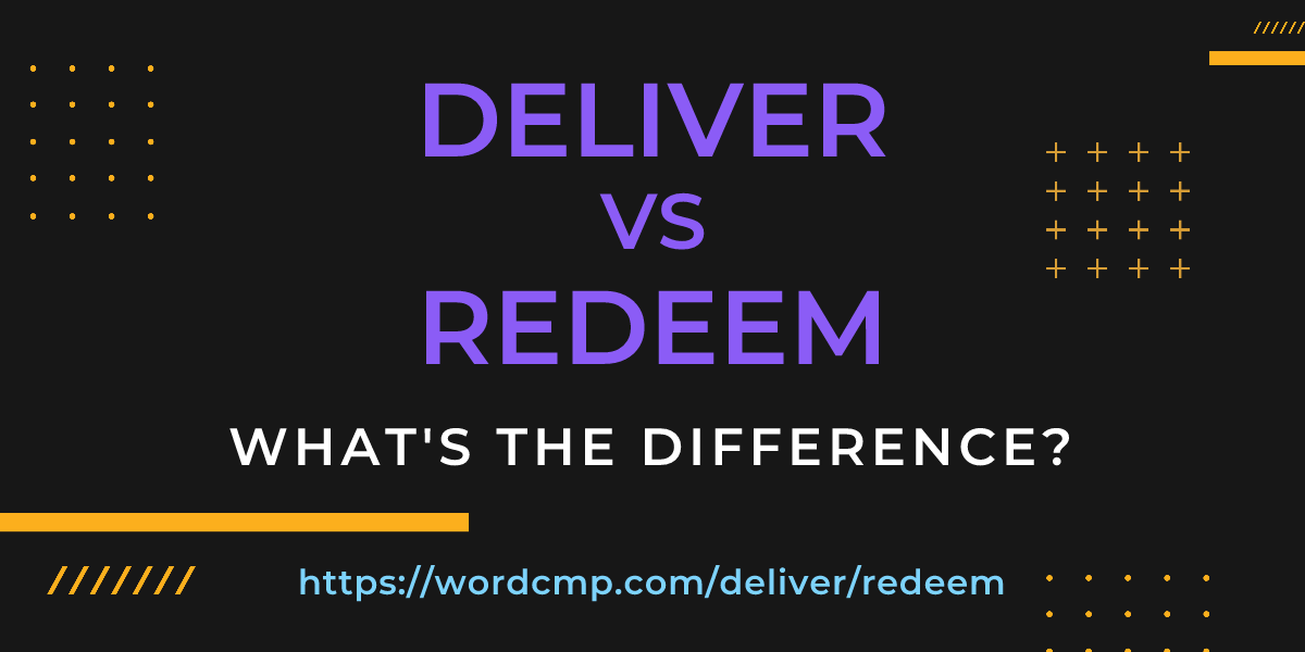 Difference between deliver and redeem