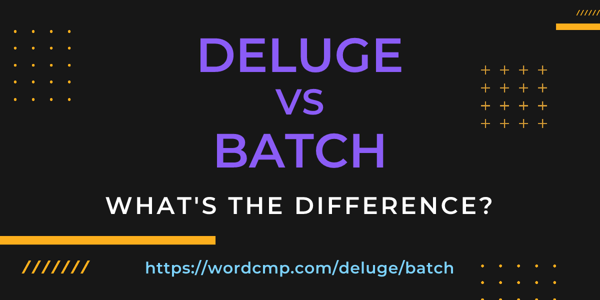 Difference between deluge and batch