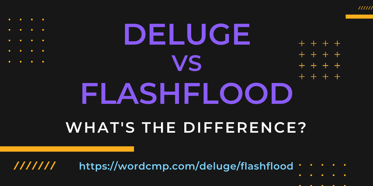 Difference between deluge and flashflood