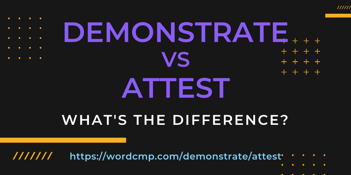 Difference between demonstrate and attest