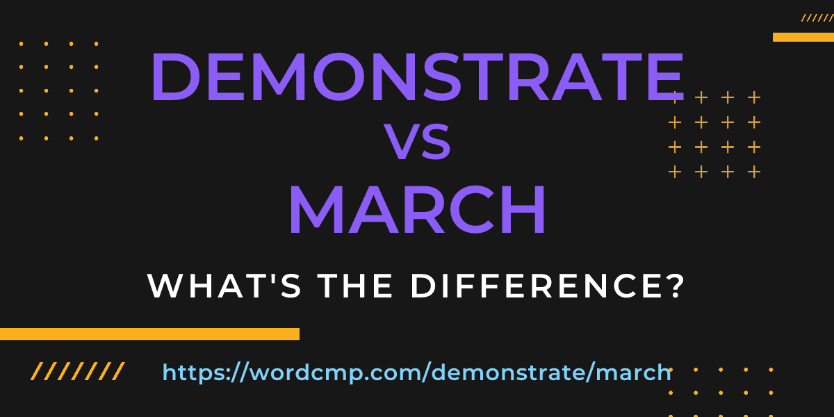 Difference between demonstrate and march