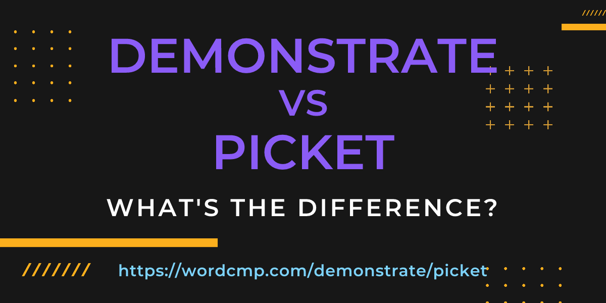 Difference between demonstrate and picket