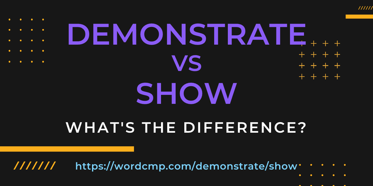 Difference between demonstrate and show
