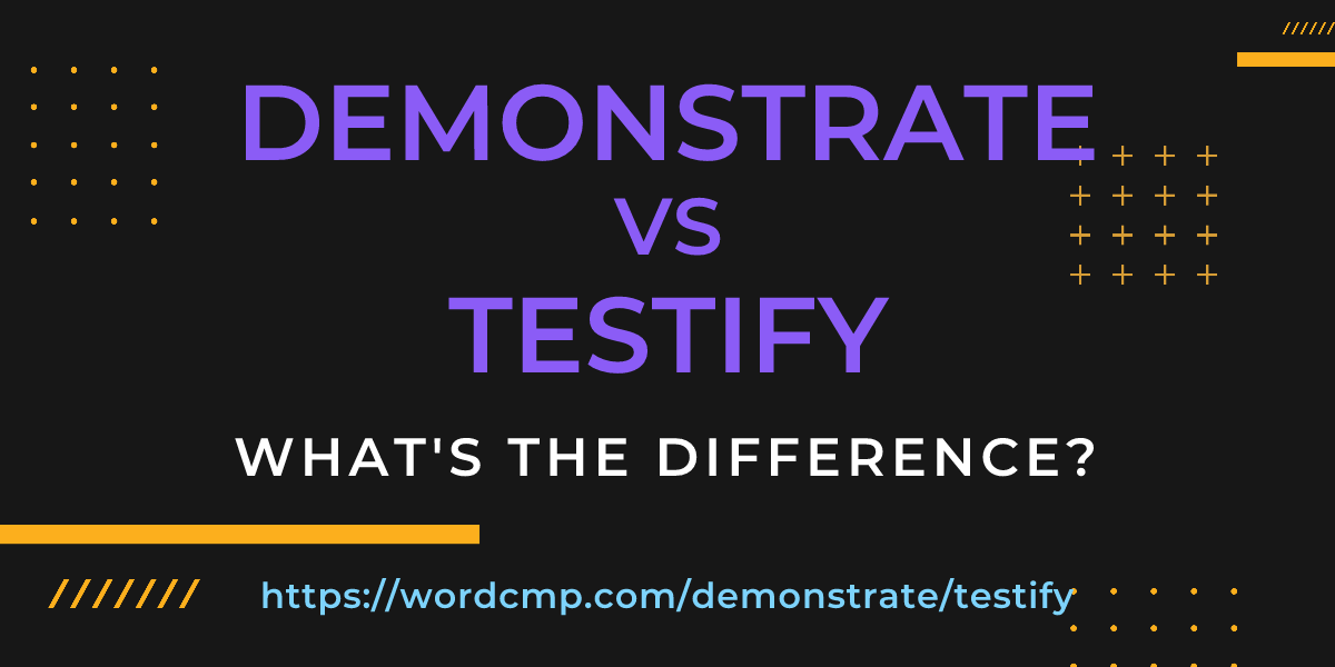 Difference between demonstrate and testify