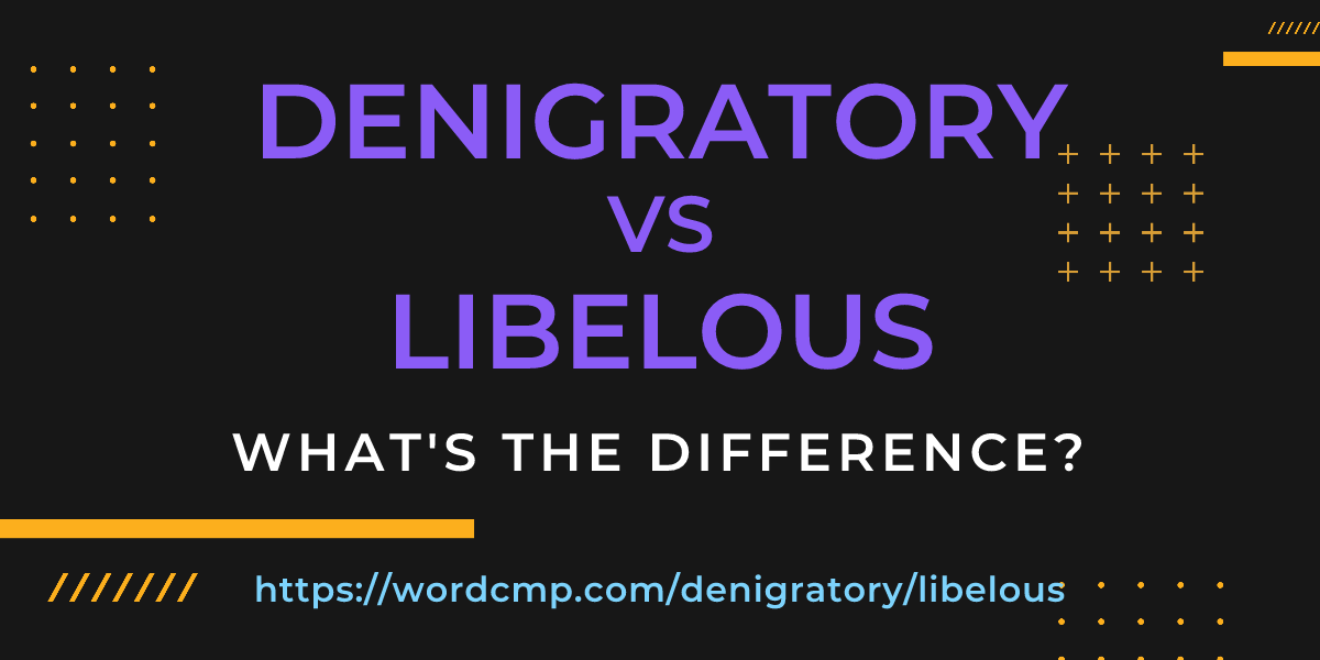 Difference between denigratory and libelous