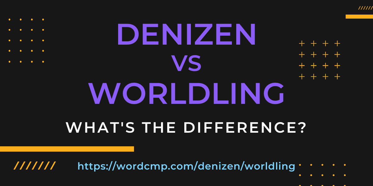 Difference between denizen and worldling