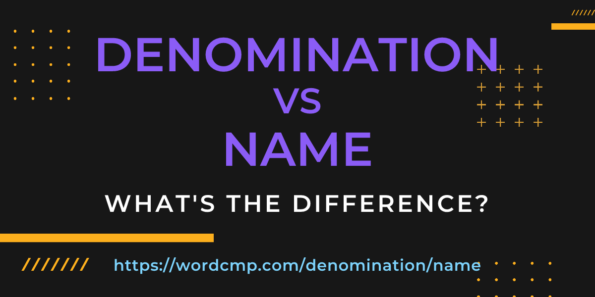 Difference between denomination and name