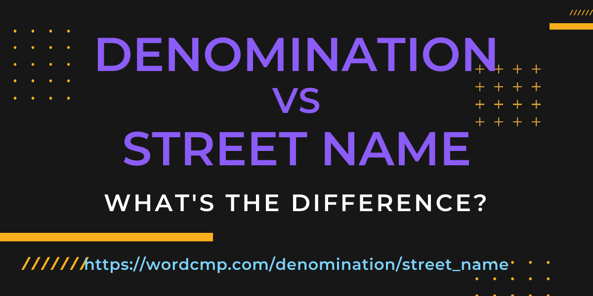 Difference between denomination and street name