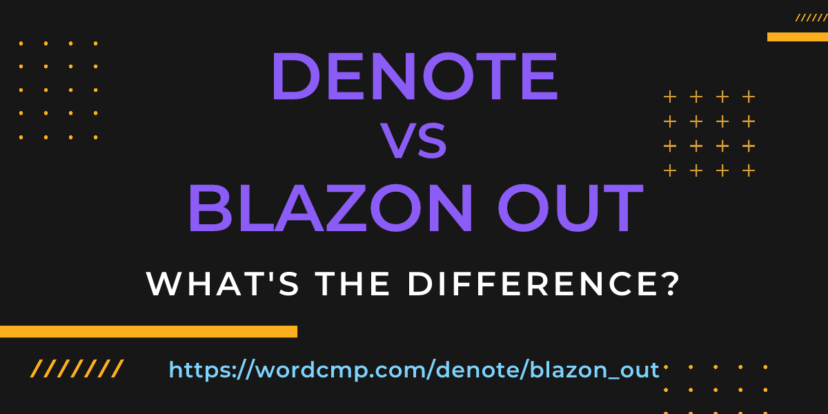 Difference between denote and blazon out