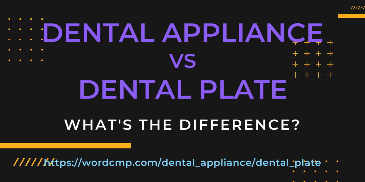 Difference between dental appliance and dental plate